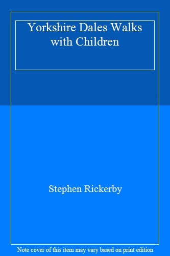Yorkshire Dales Walks with Children By Stephen Rickerby