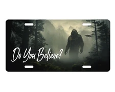 Bigfoot Do You Believe Aluminum Front License Plate Car Accessory Vanity
