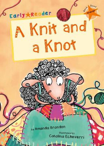 Thumbnail - A Knit And A Knot: (orange Early Reader) By Amanda Brandon