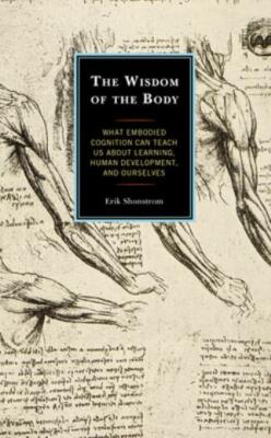 The Wisdom of the Body: What Embodied Cognition Can Teach Us about Learning...