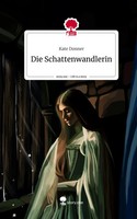 Kate Donner | Die Schattenwandlerin. Life Is A Story - story.one | Buch (2024)