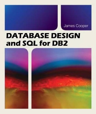 Database Design and SQL for DB2 - Paperback By Cooper, James - GOOD