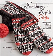 Northern Knits Gifts : Thoughtful Projects Inspired by Folk Tradi