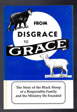 From Disgrace to Grace The Story of the Black Sheep (8th Ed.) Oliver B. Greene