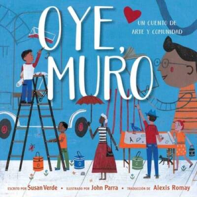Oye, Muro (Hey, Wall): Un cuento de arte y comunidad (Spa - ACCEPTABLE