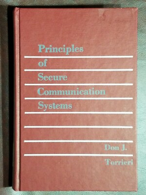 Principles of Secure Communication Systems~ Don J. Torrieri 1985 hc FIRST ED 1st
