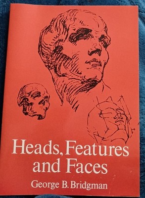 Heads, Features and Faces (Dover Anatomy for Artists) by George B. Bridgman