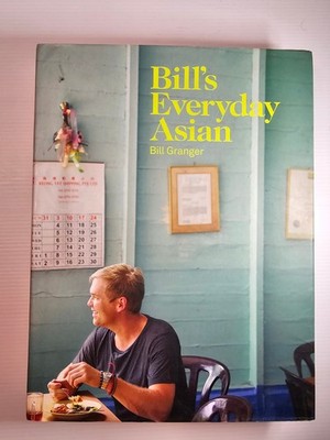 Bill's Everyday Asian by Bill Granger - Hardcover Cookbook