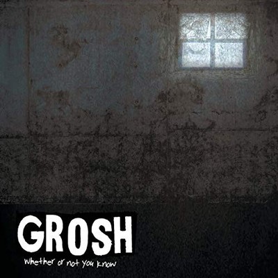 Grosh Whether Or Not You Know (CD)