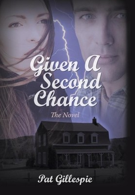 Gillespie - Given a Second Chance  The Novel - New hardback or cased b - X555z