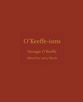 O'keeffe-Isms Georgia O'keeffe