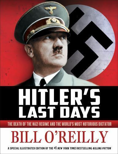 Hitler's Last Days : The Death of the Nazi Regime, Bill O’Reilly. 2015, Holt. - Foto 1 di 1
