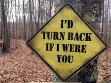 "I'd Turn Back If I Were You" 16 1/2" Aluminum Street Sign New Made In The USA