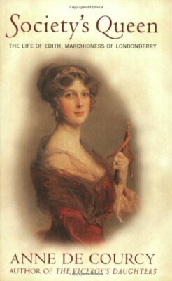 Society's Queen: The Life of Edith, Marchioness of Londonderry B