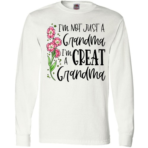Inktastic I'm Not Just A Grandma, I'm A Great Grandma Long Sleeve T-Shirt New