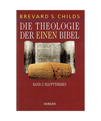 Die Theologie der einen Bibel II. Hauptthemen.: Hauptthemen: Hauptthemen, Childs