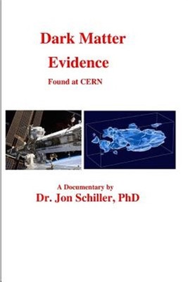 Dark Matter Evidence Found at Cern, Paperback by Schiller, Jon, Ph.d., Brand ...