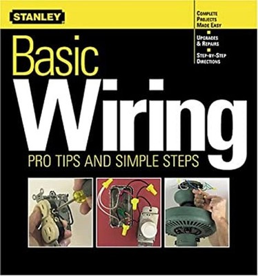 Basic Wiring : Pro Tips and Simple Steps Paperback Stanley Tools