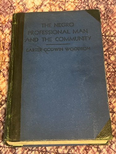 Rare The Negro Professional Man & The Community By Carter G. Woodson 1934