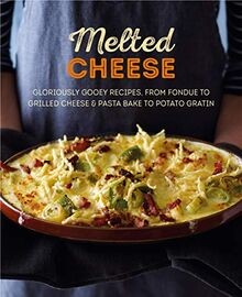 Melted Cheese: Gloriously gooey recipes to satisfy ... | Buch | Zustand sehr gut