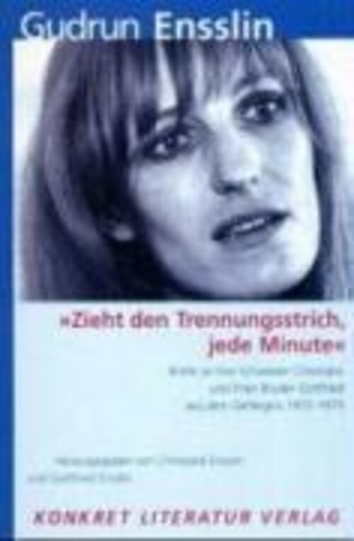 Gudrun Ensslin | Zieht Den Trennungsstrich, Jede Minute | Taschenbuch