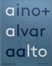 AINO ALVAR AALTO: A LIFE TOGETHER A Life Toge...