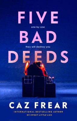 Five Bad Deeds by Caz Frear HARDBACK 9781398524910