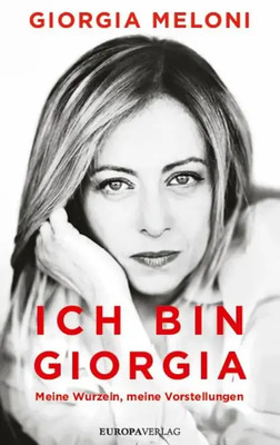 Ich bin Giorgia | Meine Wurzeln, meine Vorstellungen | Giorgia Meloni | Buch
