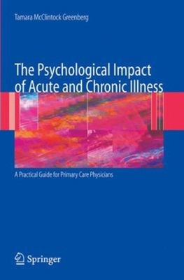 The Psychological Impact of Acute and Chronic Illness : A Practic