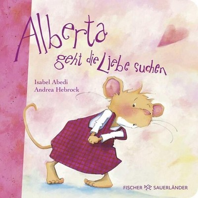 Alberta geht die Liebe suchen: Poetisches Pappbilderbuch über die Lieb 1546120-2