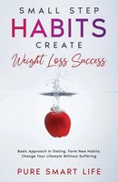 Pure Smart Life | Small Step Habits Create Weight Loss Success | Taschenbuch