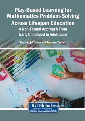 Play-Based Learning for Mathematics Problem-Solving Across Lifespan Education: A