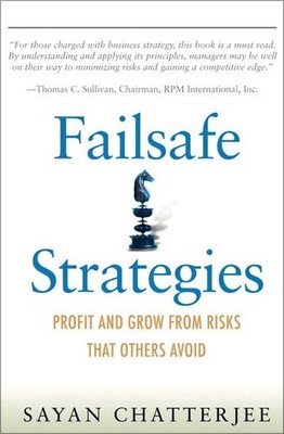 Failsafe Strategies: Profit and Grow from Risks That Others Avoid, 1/e: Prof...