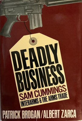 #ad Deadly Business: Sam Cummings Interarms and the Arms Trade Zarca Albert B... $115.99