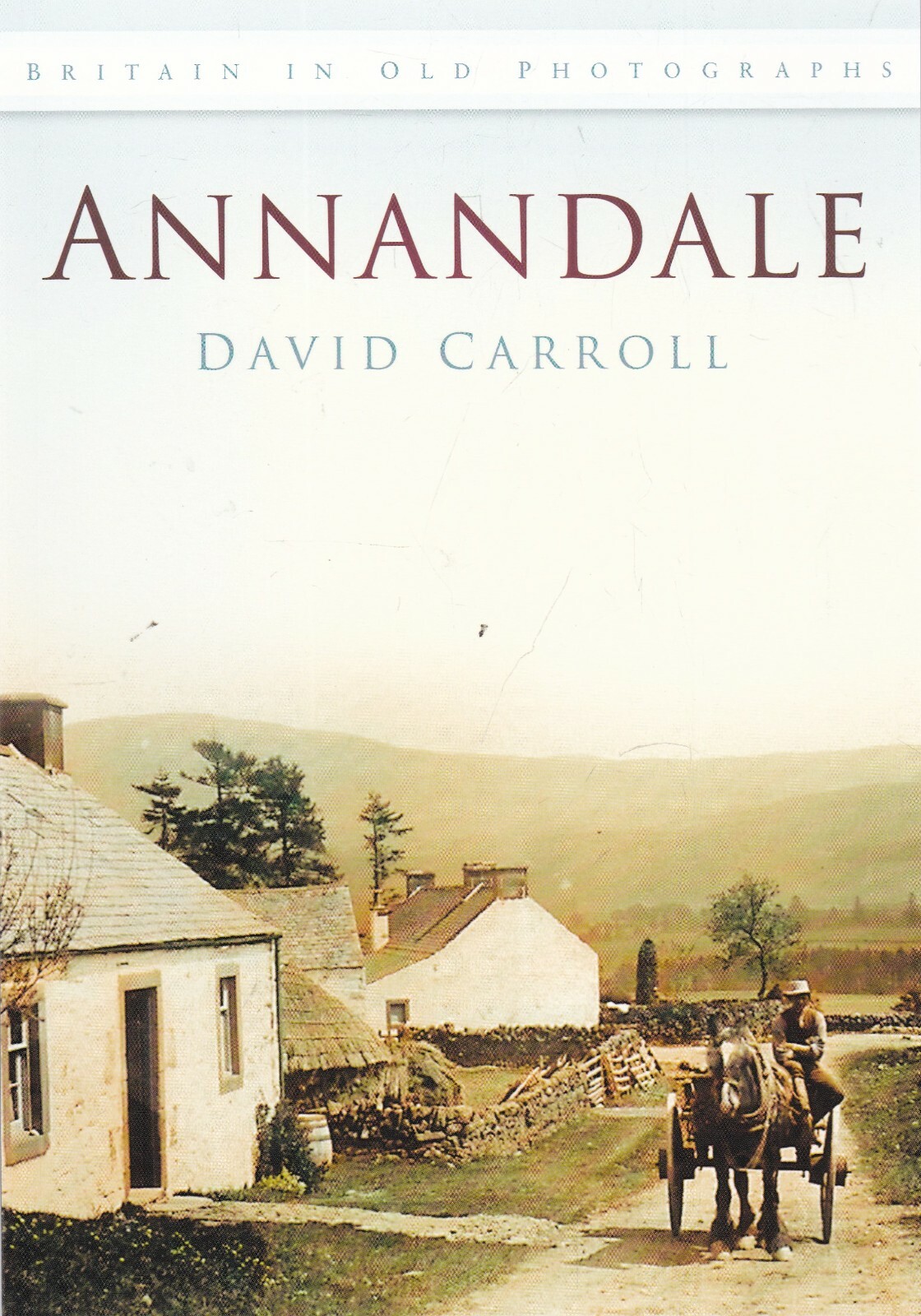 Annandale Local History Book Old Photographs, New Scotland County Durham