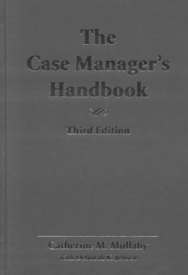 The Case Manager's Handbook, Third Edition by Catherine Mullahy