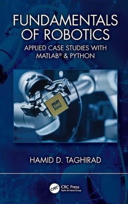Fundamentals of Robotics: Applied Case Studies with MATLAB(R) & Python by Hamid