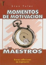 Stan Toler Momentos de Motivaciòn Para Maestros (Paperback)