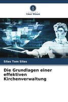 Silas Tom Silas | Die Grundlagen Einer Effektiven Kirchenverwaltung | Buch