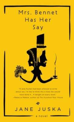 Mrs. Bennet Has Her Say by Jane Juska: New