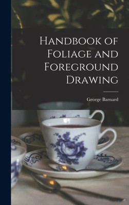 Barnard - Handbook of Foliage and Foreground Drawing - New hardback or - X555z
