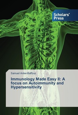 Immunology Made Easy II: A focus on Autoimmunity and Hypersensitivity Samuel Ant