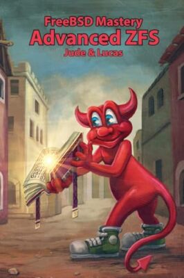 FreeBSD Mastery: Advanced ZFS Michael W Lucas New Book 9781642350012