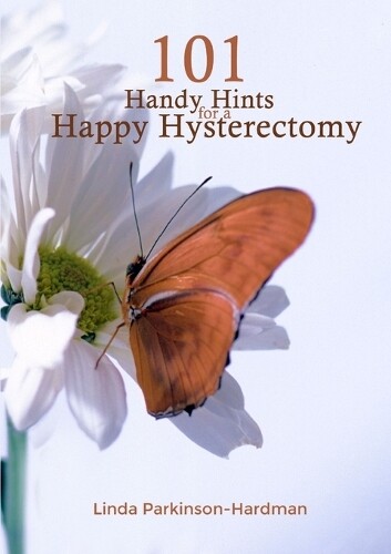 Linda Parkinson-hardman 101 Handy Hints For A Happy Hysterectomy