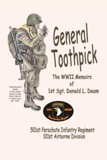 General Toothpick   Ww Ii Memiors Of 1St Sgt Donald L  Deam: 501St Infantry...