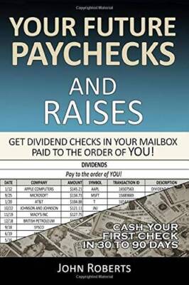 Your Future Paychecks And Raises: Get Dividend Checks In Your Mailbox Pai - GOOD