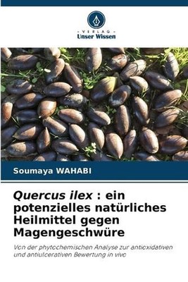 Quercus ilex: ein potenzielles nat?rliches Heilmittel gegen Magengeschw?re by So