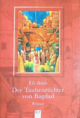 Der Taubenzüchter von Bagdad. BLT ; (Bd. 92061) Amir, Eli: