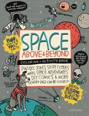 SPACE, ABOVE & BEYOND Coloring + Activity Book: Puzzles, Jokes, Secret Codes...