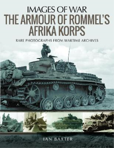 Baxter, Ian The Armour of Rommel's Afrika Korps (Tascabile) Images of War